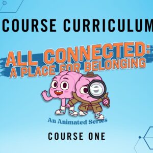 All Connected: A Place for Belonging, Course 1 Curriculum for Youth