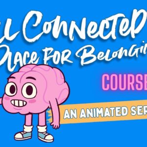 All Connected: A Place for Belonging, Course 2